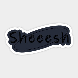 Give them a Sheeesh Sticker